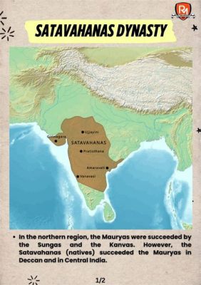 The Satavahana Dynasty's Emergence: A Legacy of Trade and Territorial Expansion